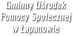 Gminny Ośrodek Pomocy Społecznej w Łapanowie